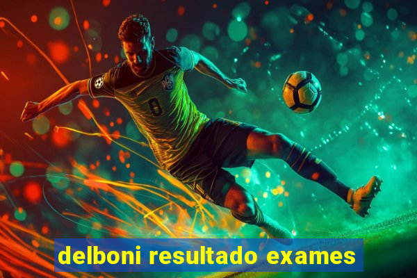 delboni resultado exames